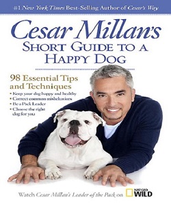  Cesar Millans Short Guide to a Happy Dog