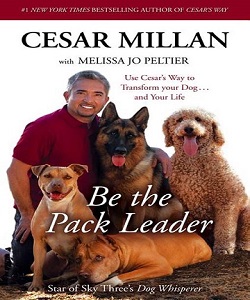 Cesar Millan - Be the Pack Leader